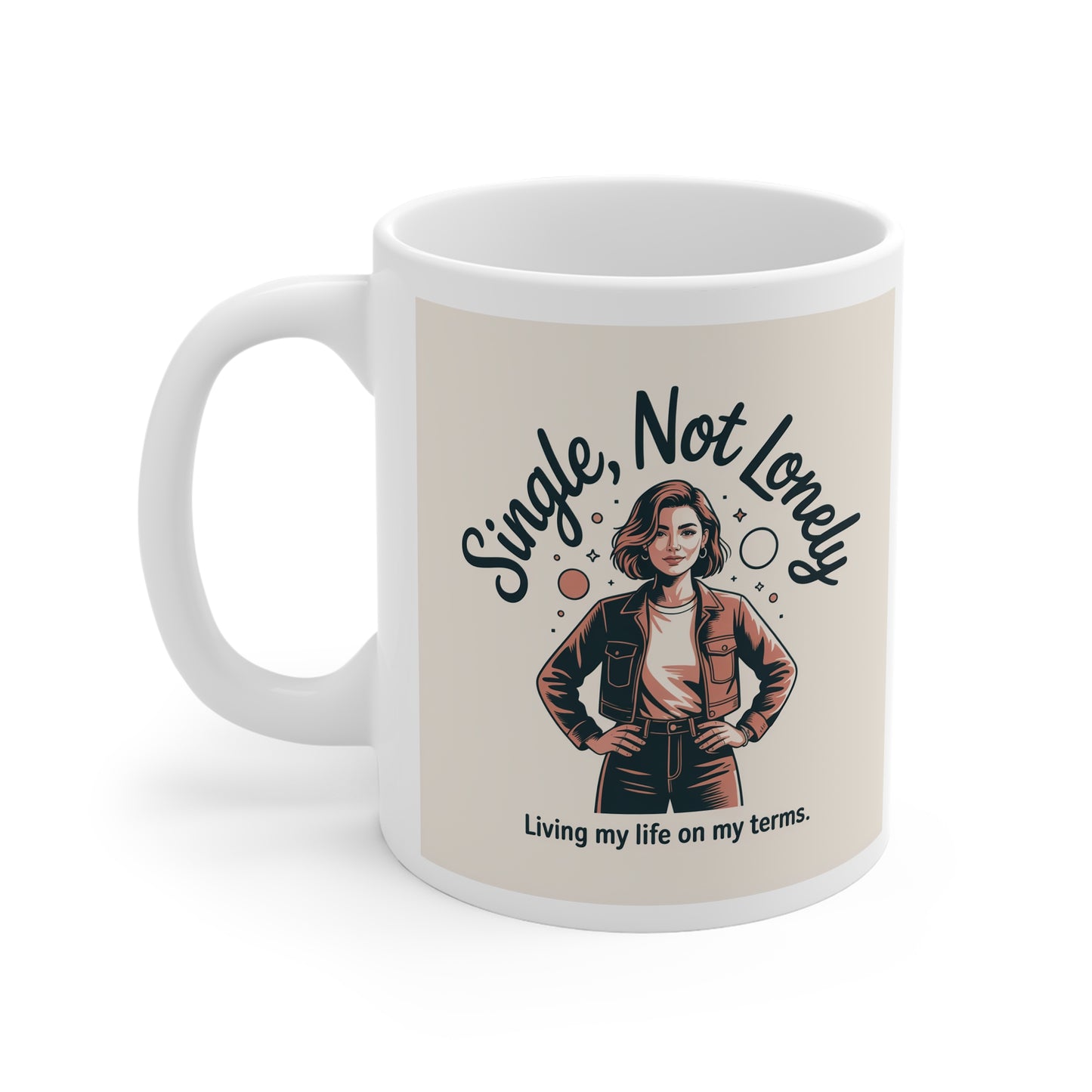 Single, Not Lonely Mug — “Living My Life On My Terms” Feminist Coffee Cup