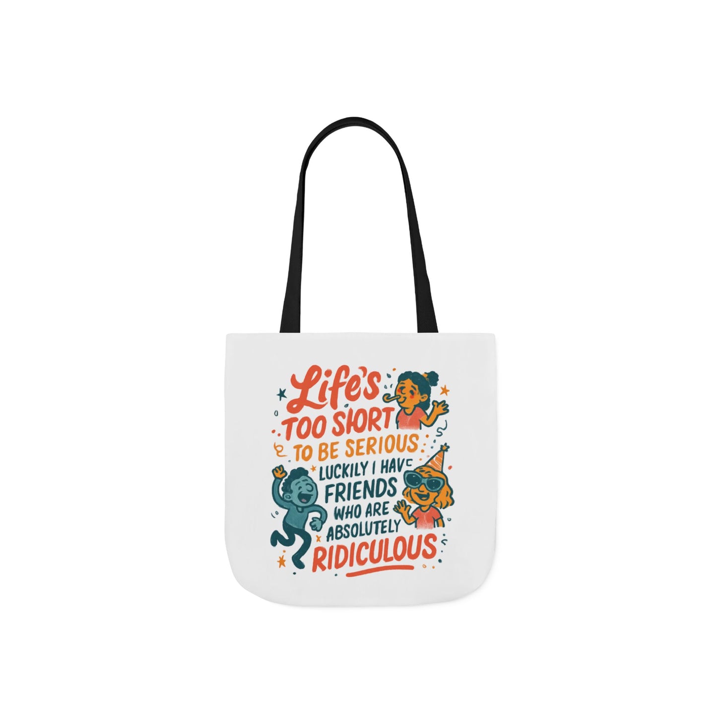 Tote Bag — "Life’s Too Short to Be Serious" Funny Friends Canvas Tote
