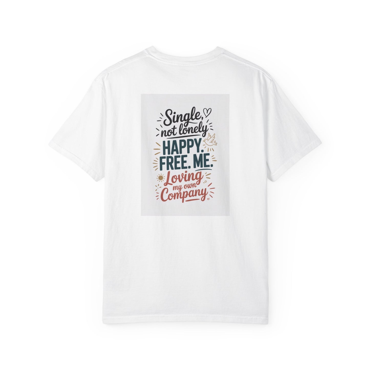 Single Not Lonely T-Shirt — "Happy. Free. Me. Loving My Own Company" Inspirational Tee
