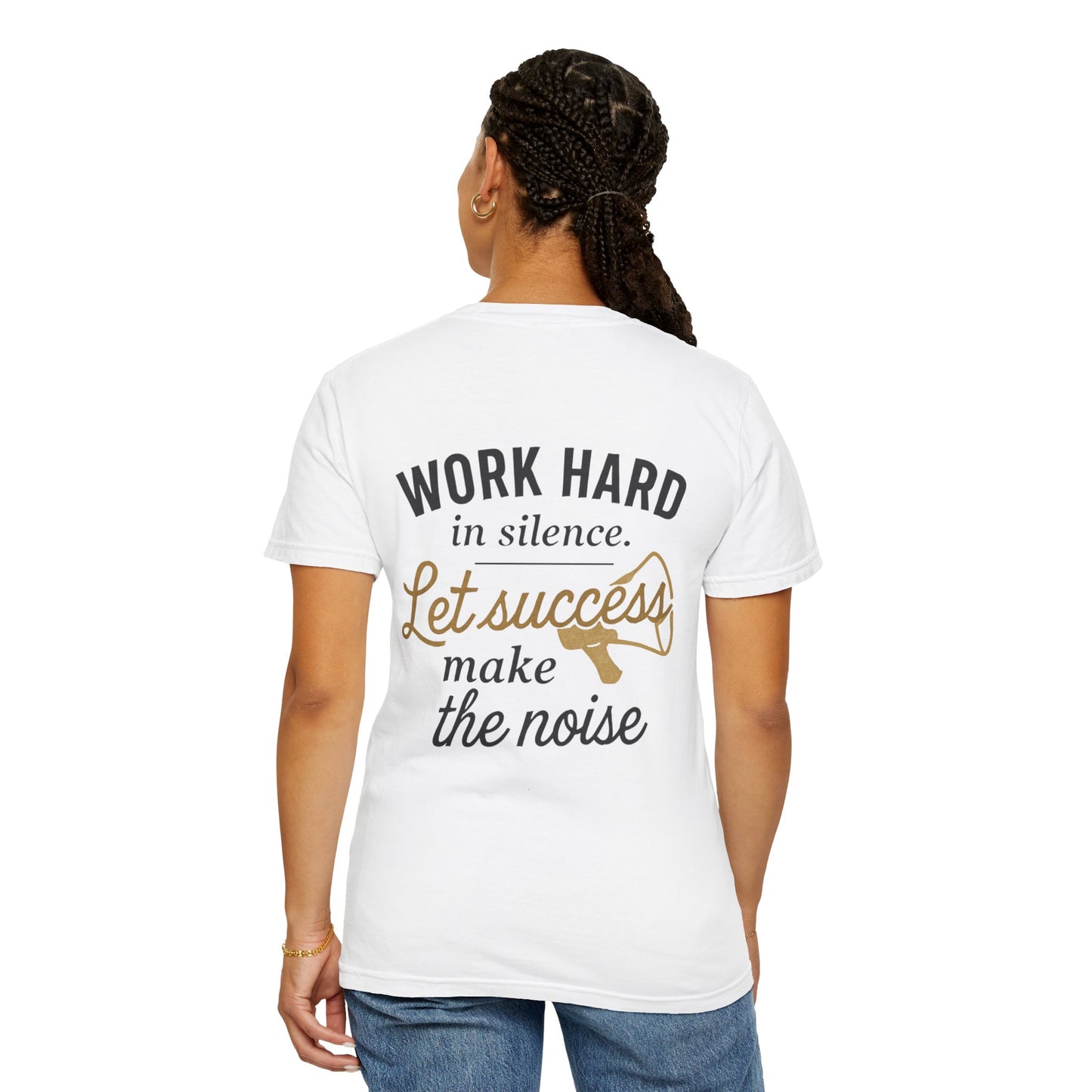 Work Hard in Silence T-Shirt — “Let Success Make the Noise” Motivational Tee