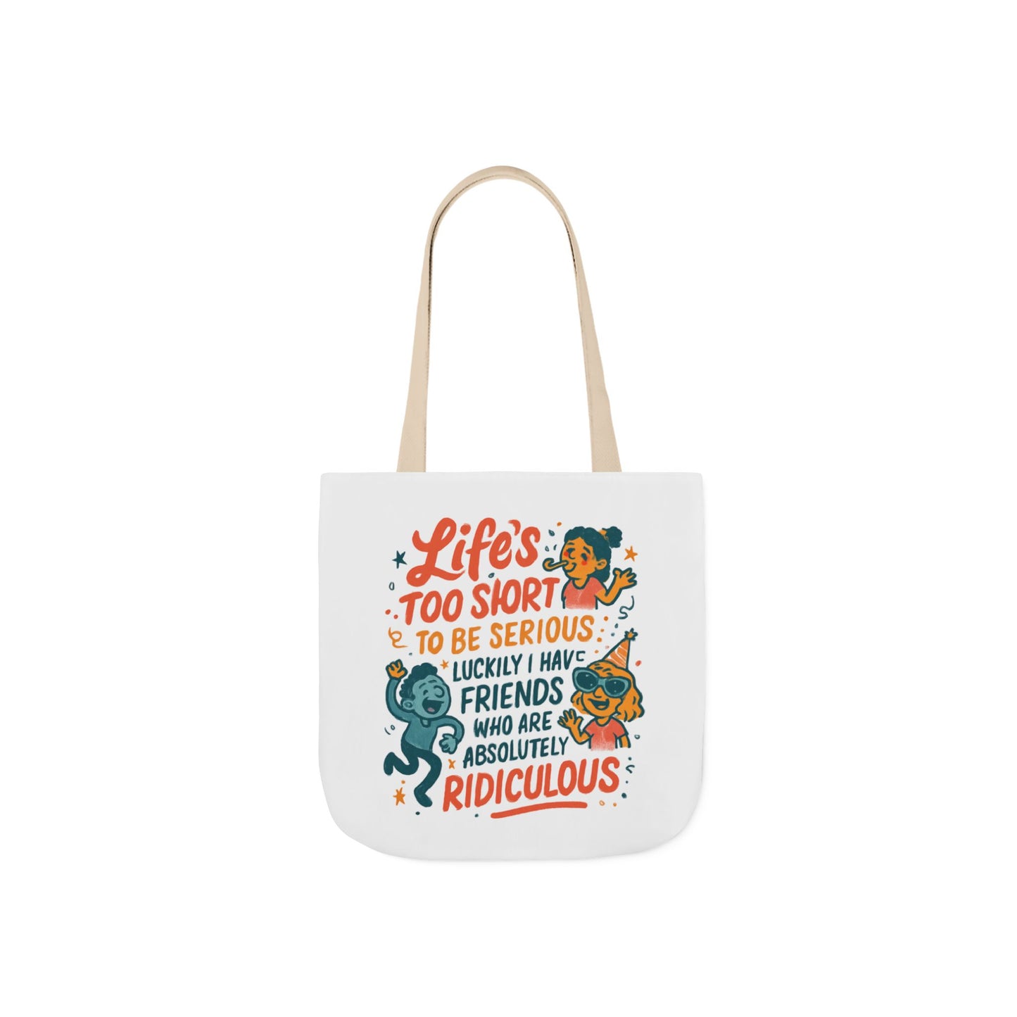 Tote Bag — "Life’s Too Short to Be Serious" Funny Friends Canvas Tote