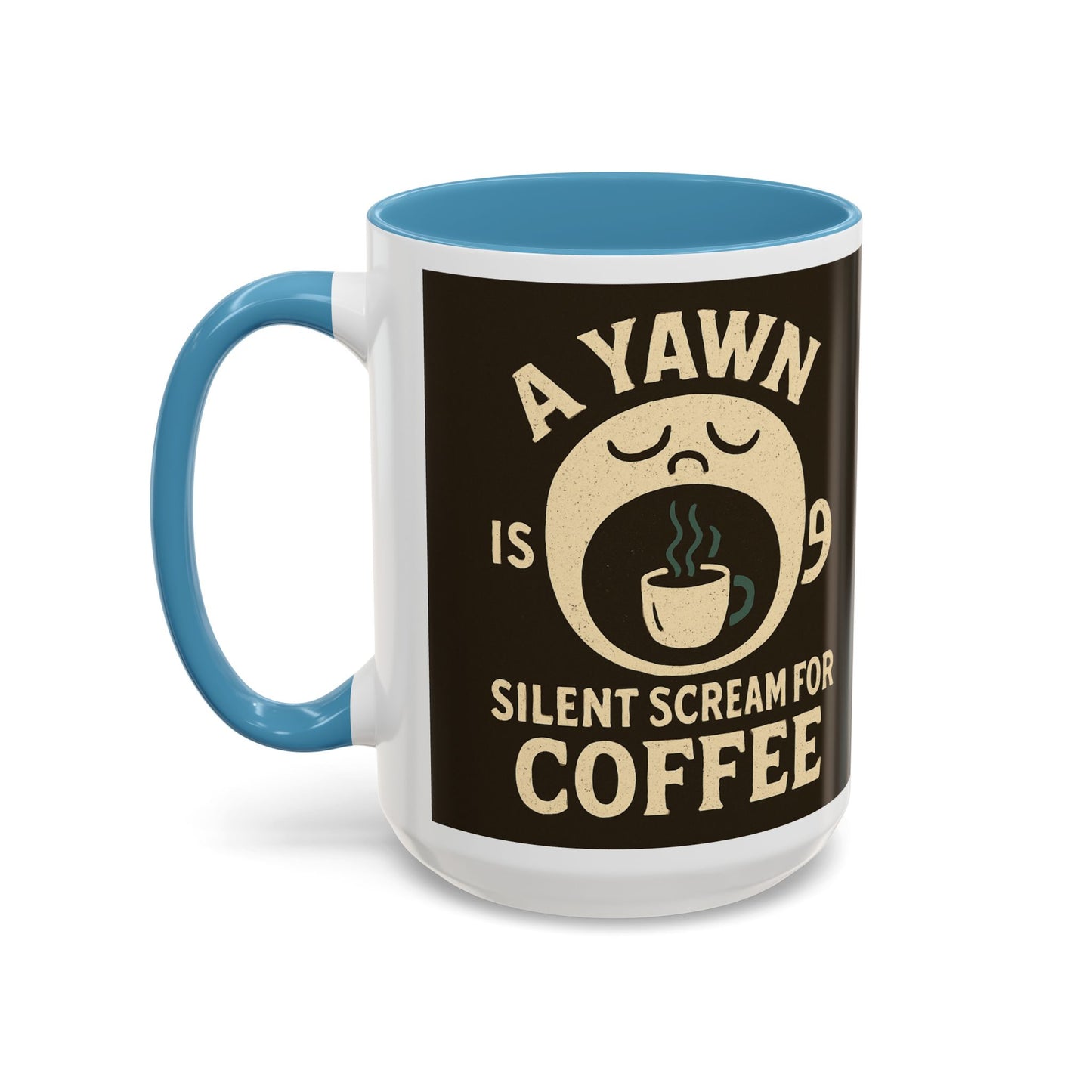 Funny Coffee Mug - "A Yawn is a Silent Scream for Coffee"