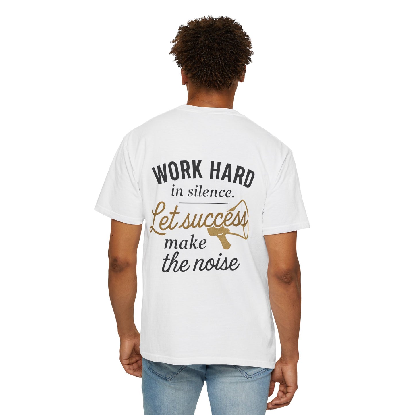 Work Hard in Silence T-Shirt — “Let Success Make the Noise” Motivational Tee