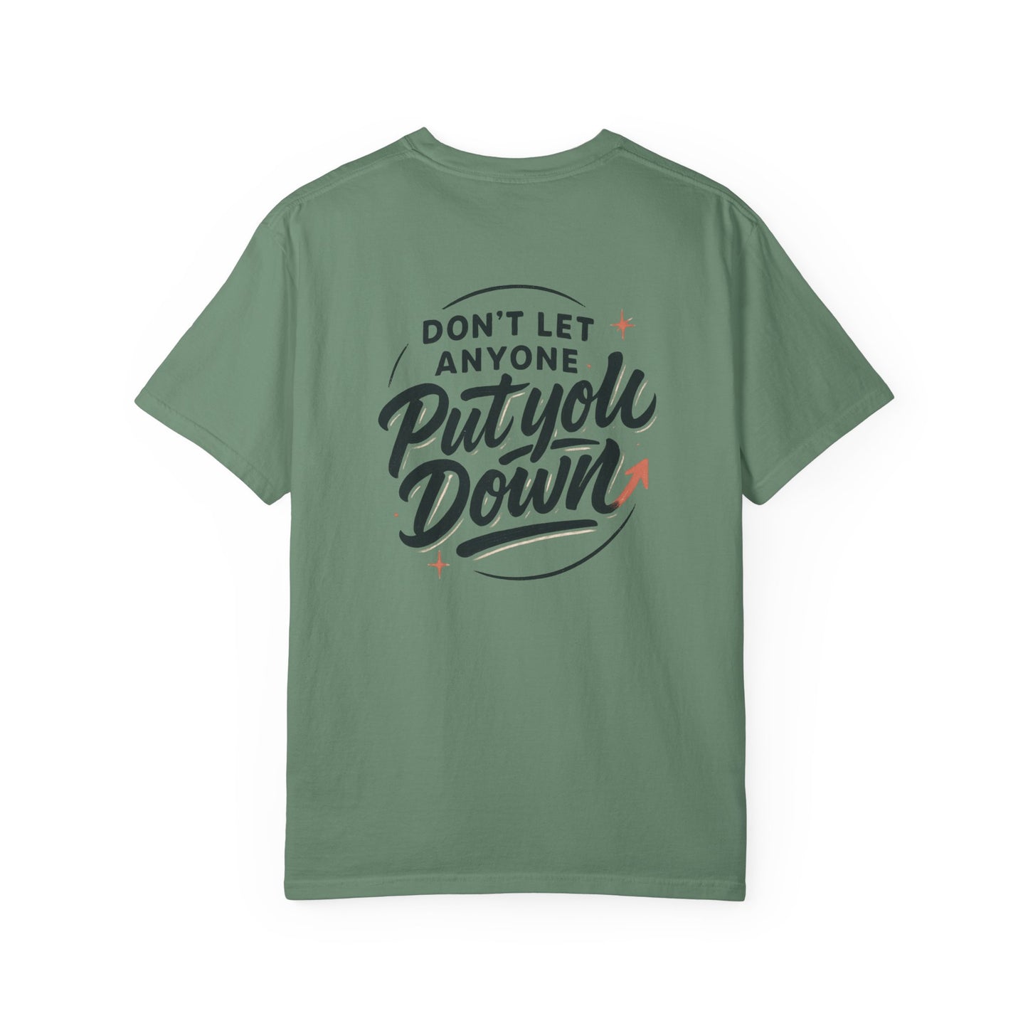 Don't Let Anyone Put You Down T-Shirt — Motivational Graphic Tee