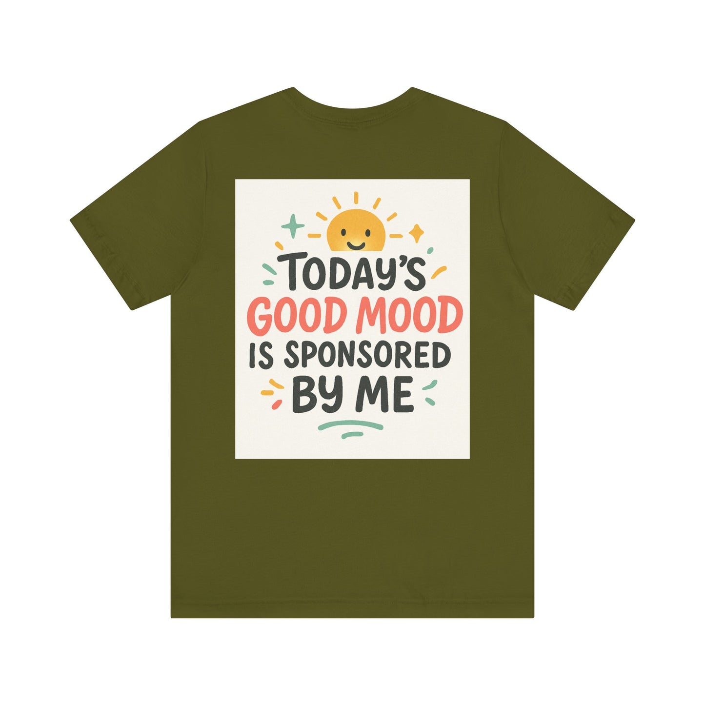 Happy Mood Unisex Tee - Today's Good Mood is Sponsored by Me