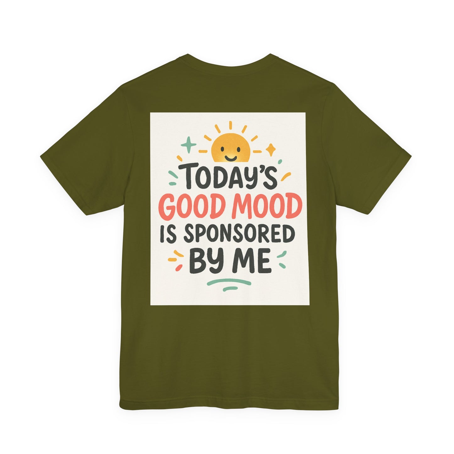 Happy Mood Unisex Tee - Today's Good Mood is Sponsored by Me