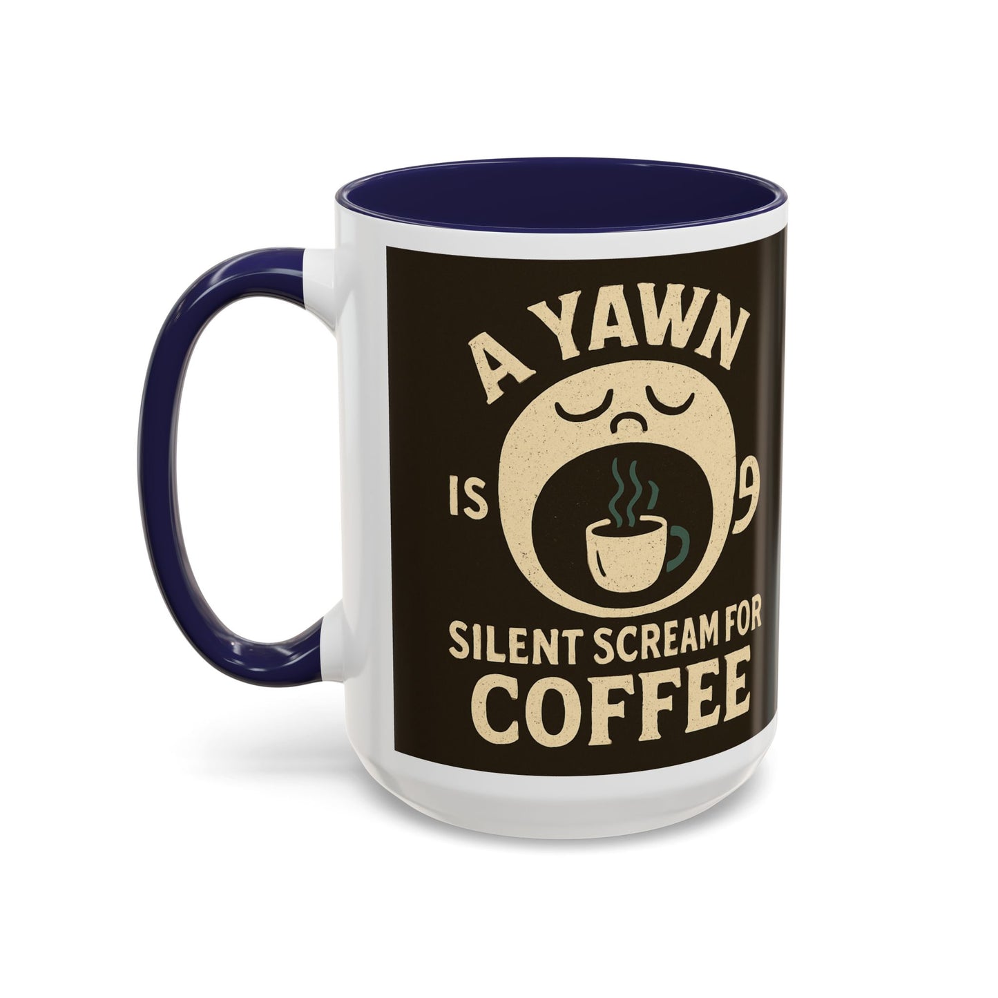 Funny Coffee Mug - "A Yawn is a Silent Scream for Coffee"