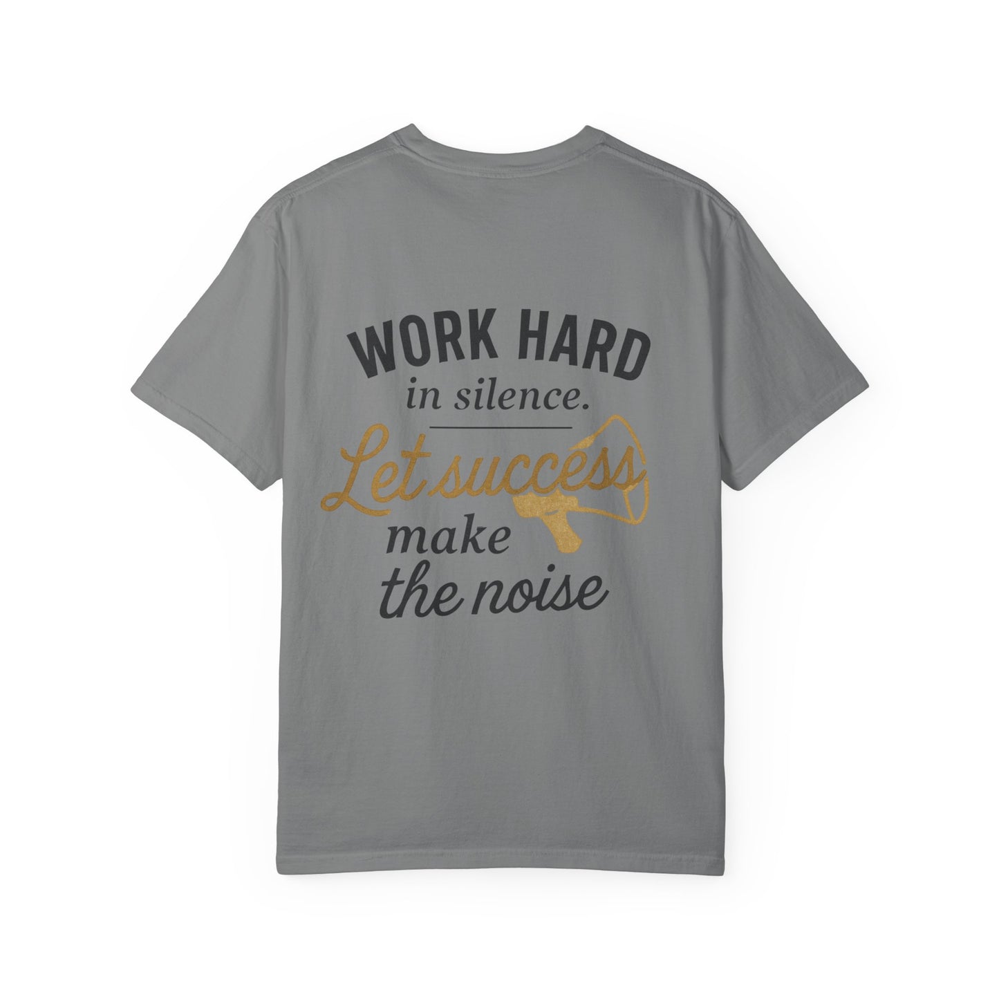 Work Hard in Silence T-Shirt — “Let Success Make the Noise” Motivational Tee