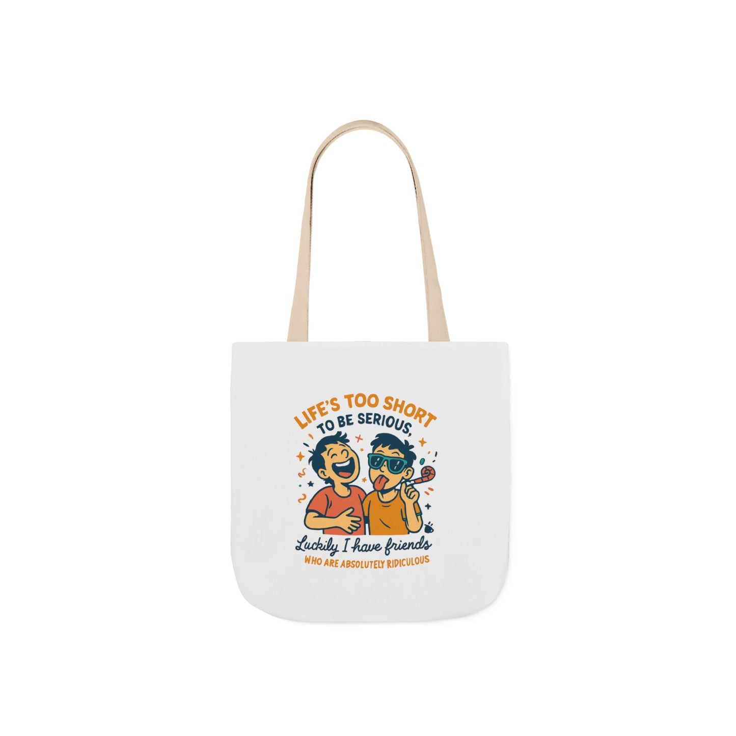 Canvas Tote — “Life’s Too Short to Be Serious” Friends Graphic