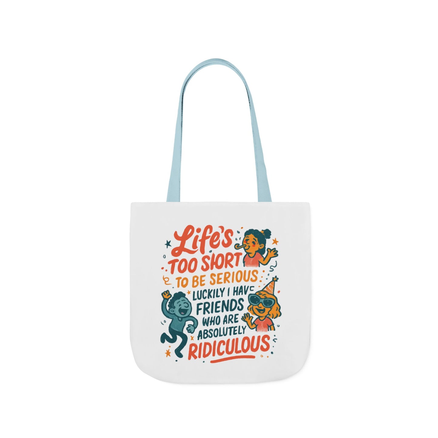 Tote Bag — "Life’s Too Short to Be Serious" Funny Friends Canvas Tote