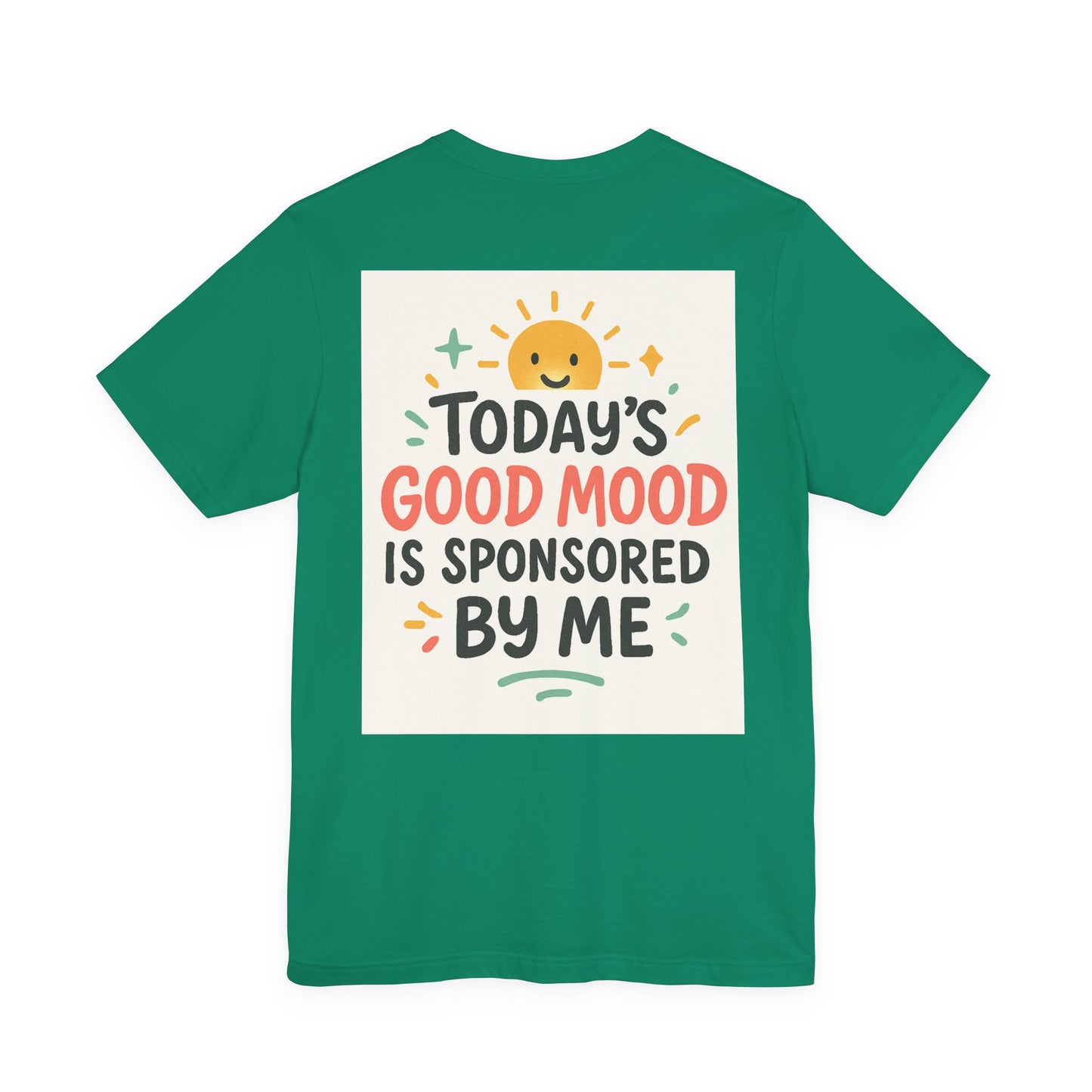 Happy Mood Unisex Tee - Today's Good Mood is Sponsored by Me