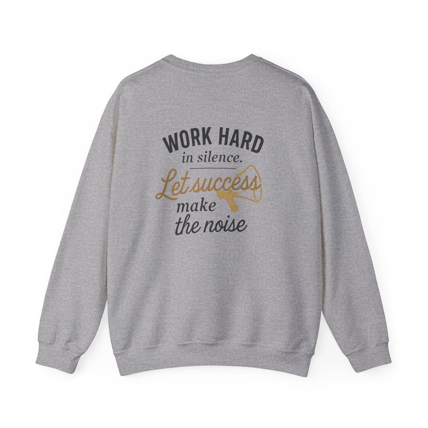 Crewneck Sweatshirt - "Work Hard in Silence, Let Success Make the Noise" Motivational Crew