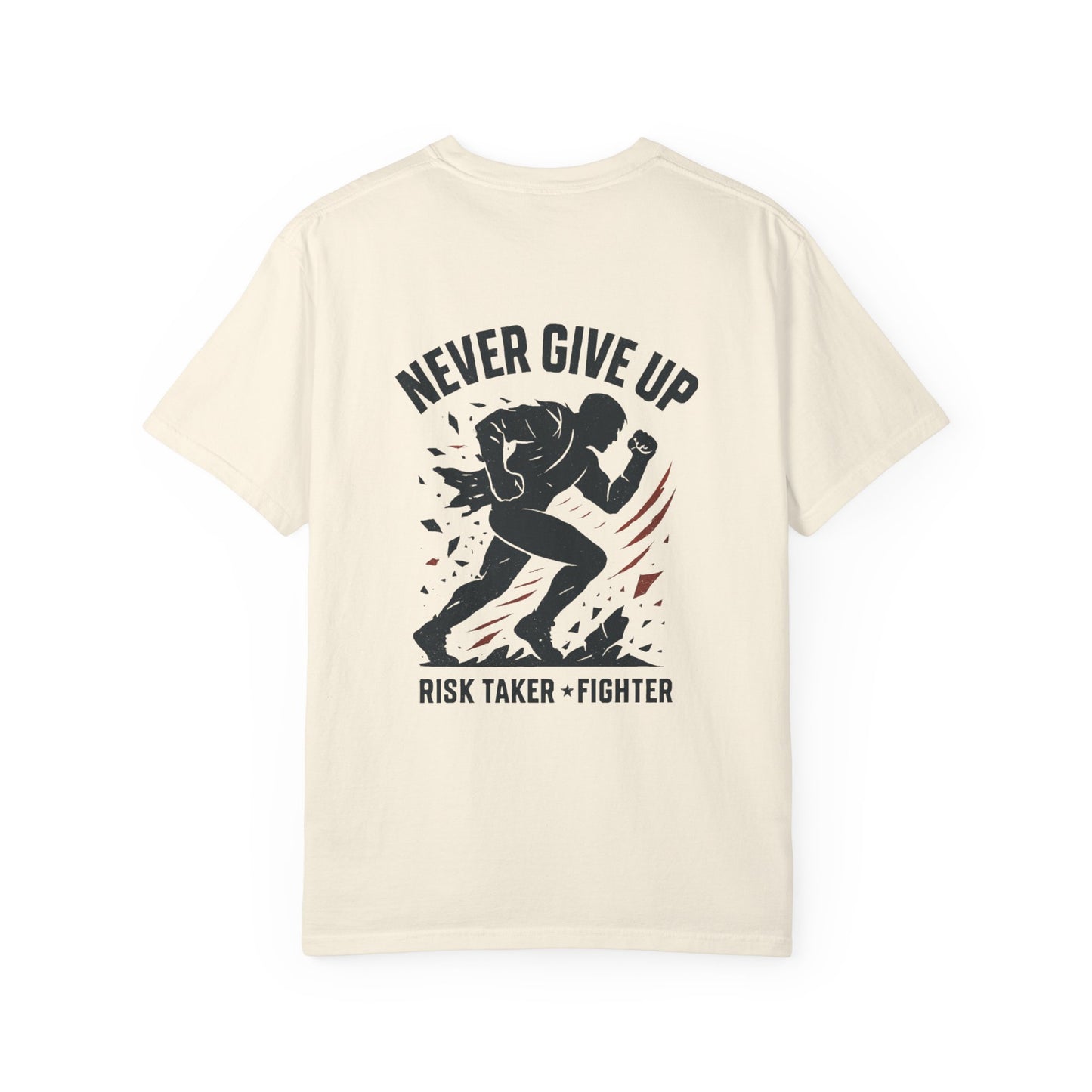 Never Give Up Fighter T-Shirt — Risk Taker Motivational Tee