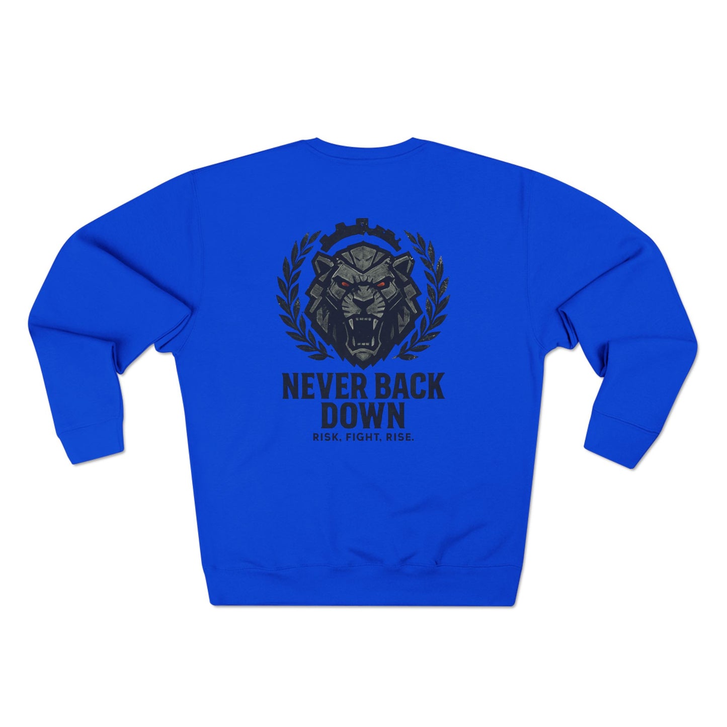 Never Back Down Crewneck Sweatshirt — Lion Emblem Motivational Pullover
