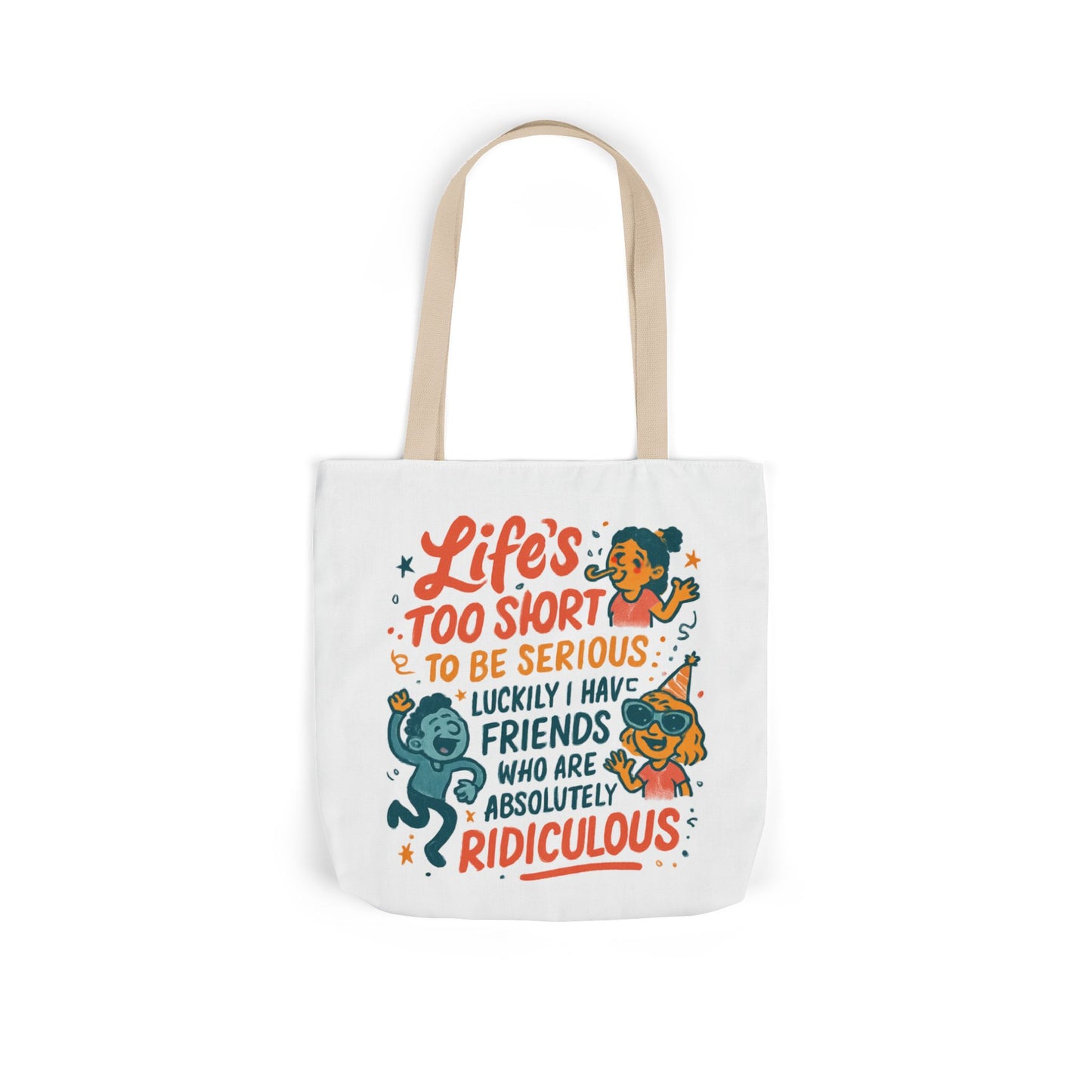 Tote Bag — "Life’s Too Short to Be Serious" Funny Friends Canvas Tote