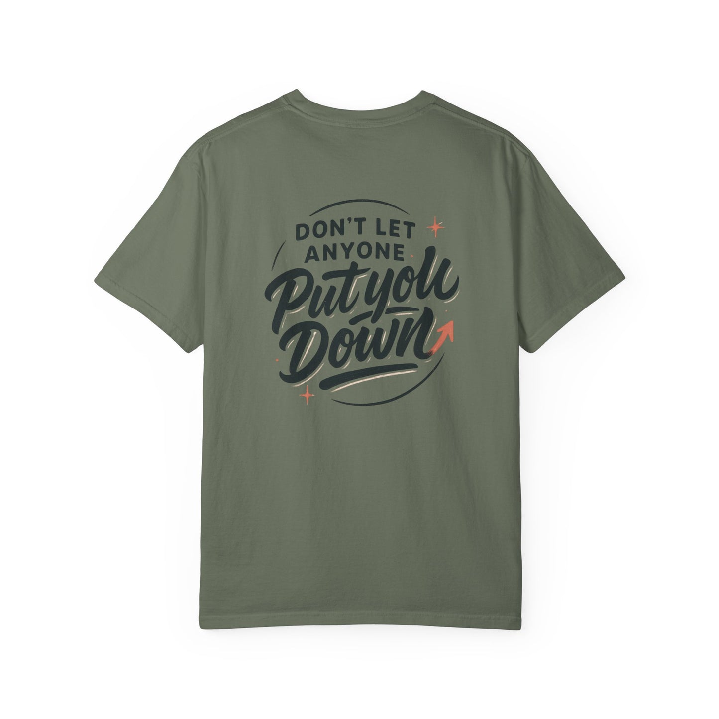 Don't Let Anyone Put You Down T-Shirt — Motivational Graphic Tee