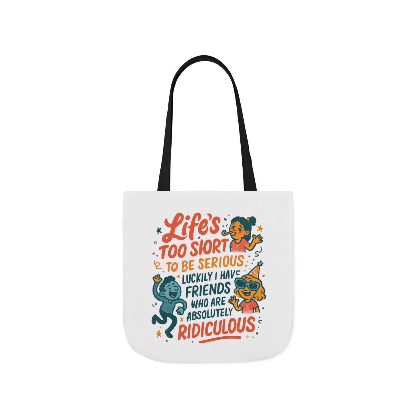Tote Bag — "Life’s Too Short to Be Serious" Funny Friends Canvas Tote
