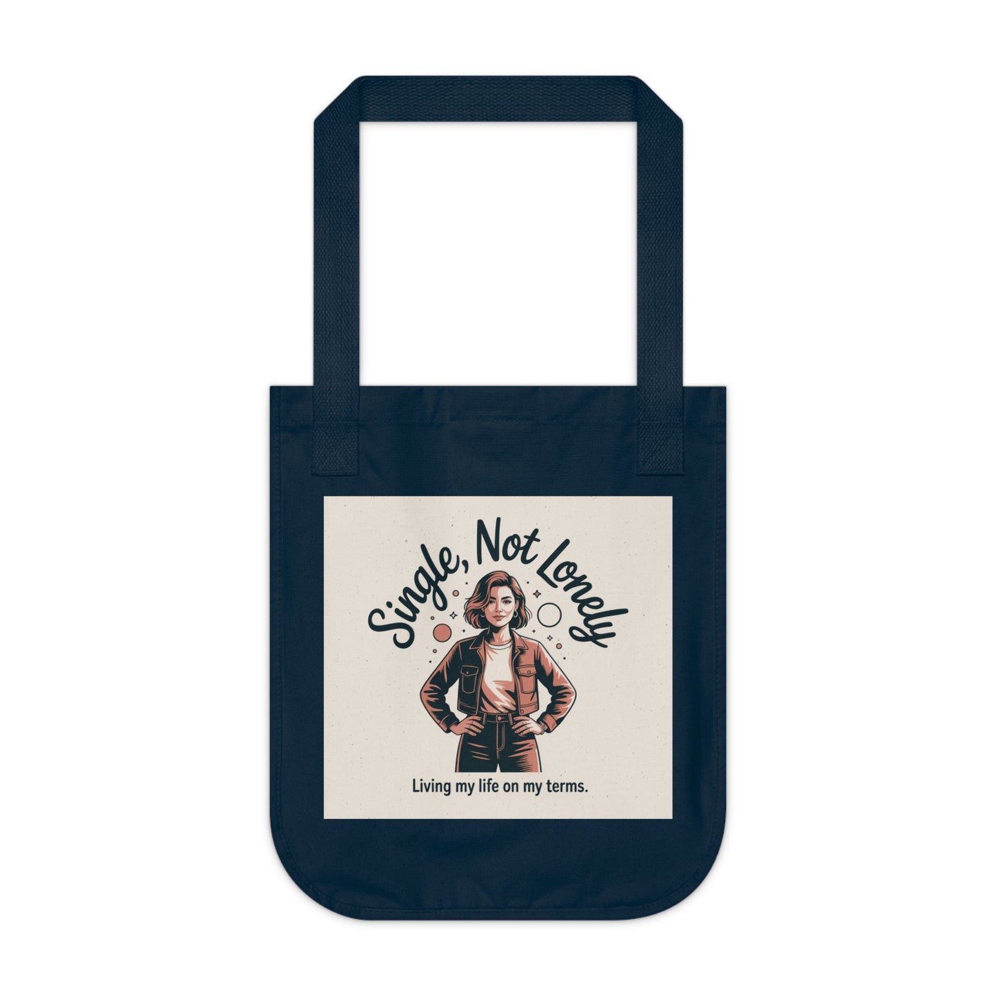 Single Not Lonely Organic Tote — "Living My Life on My Terms" Canvas Bag